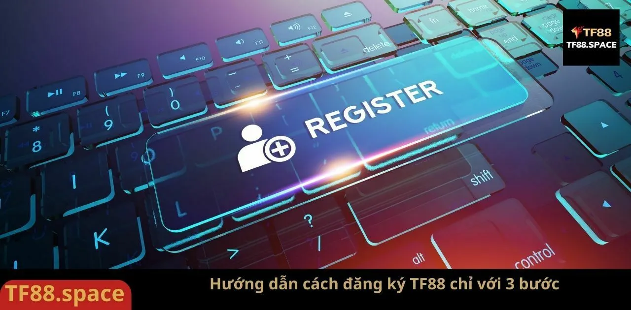 Đăng ký tài khoản TF88 trong 1 phút